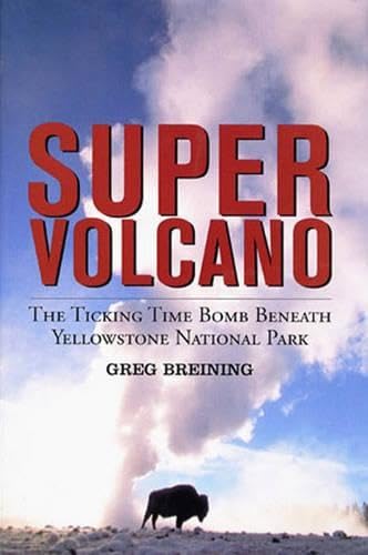 cover image Super Volcano: The Ticking Time Bomb Beneath Yellowstone National Park