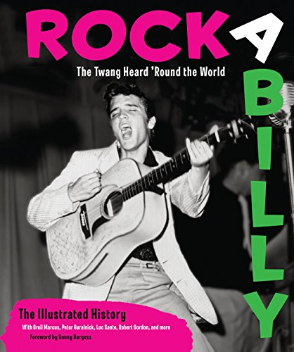 cover image Rockabilly: The Twang Heard %E2%80%98Round the World%E2%80%94The Illustrated History 
