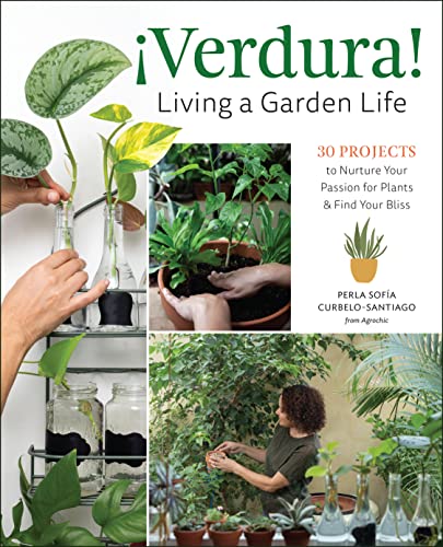 cover image ¡Verdura! Living a Garden Life: 30 Projects to Nurture Your Passion for Plants and Find Your Bliss