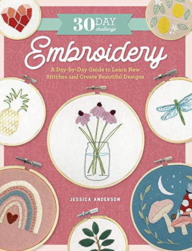 cover image 30 Day Challenge: Embroidery: A Day-by-Day Guide to Learn New Stitches and Create Beautiful Designs