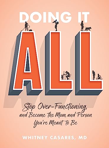cover image Doing It All: Stop Over-Functioning and Become the Mom and Person You’re Meant to Be
