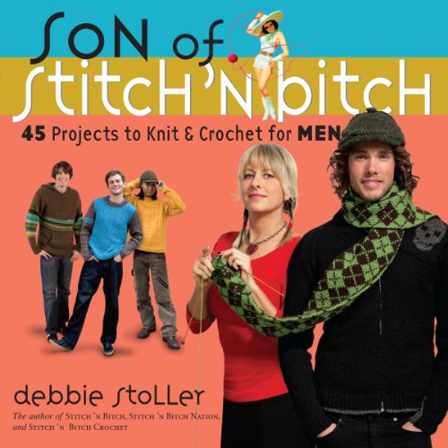 cover image Son of Stitch 'n Bitch: 45 Projects to Knit and Crochet for Men