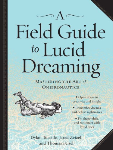 cover image A Field Guide to Lucid Dreaming: Mastering the Art of Oneironautics