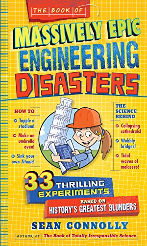 cover image The Book of Massively Epic Engineering Disasters: 33 Thrilling Experiments Based on History’s Greatest Blunders