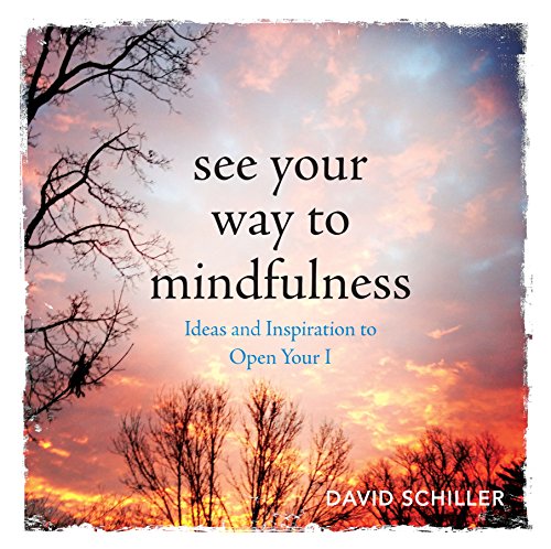cover image See Your Way to Mindfulness: Ideas and Inspiration to Open Your I