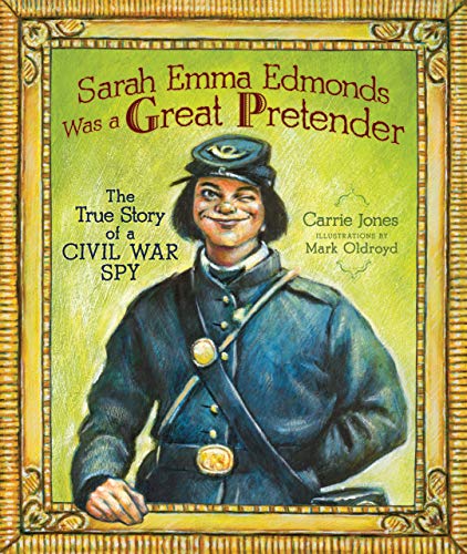 cover image Sarah Emma Edmonds Was a Great Pretender: The True Story of a Civil War Spy