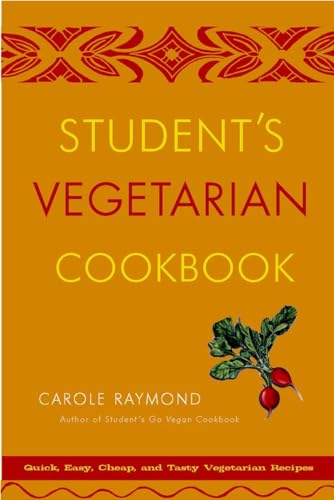 cover image Student's Vegetarian Cookbook: Quick, Easy, Cheap, and Tasty Vegetarian Recipes