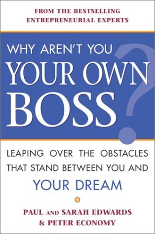 cover image Why Aren't You Your Own Boss?: Leaping Over the Obstacles That Stand Between You and Your Dream