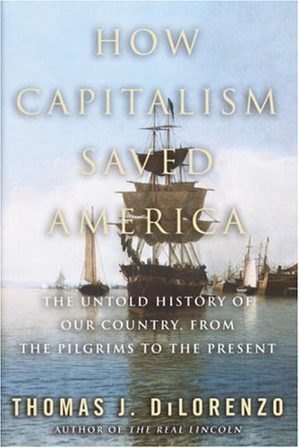 cover image HOW CAPITALISM SAVED AMERICA; The Untold History of Our Country, from the Pilgrims to the Present