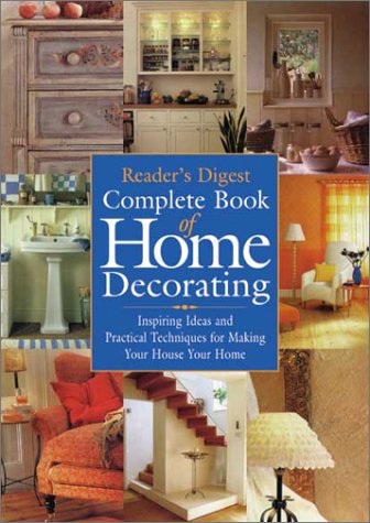 cover image READER'S DIGEST COMPLETE BOOK OF HOME DECORATING: Inspiring Ideas and Practical Techniques for Making Your House Your Home