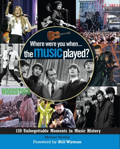 cover image Where Were You When... the Music Played?: 120 Unforgettable Moments in Music History