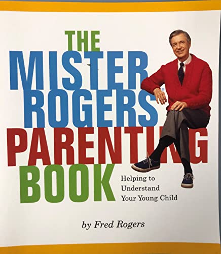 cover image THE MISTER ROGERS PARENTING BOOK: Helping to Understand Your Young Child