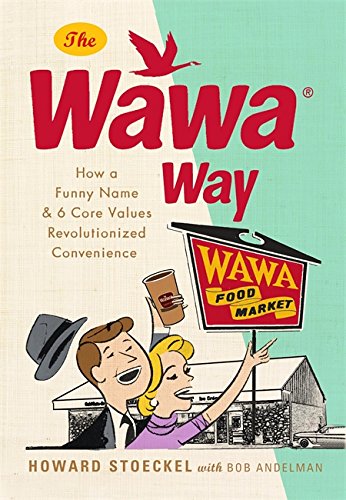 cover image The Wawa Way: How a Funny Name and Six Core Values Revolutionized Convenience