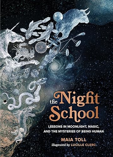 cover image The Night School: Lessons in Moonlight, Magic, and the Mysteries of Being Human
