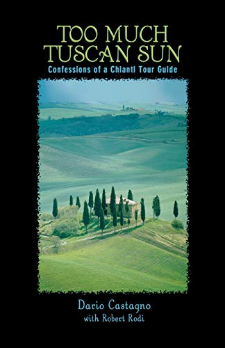 cover image TOO MUCH TUSCAN SUN: Confessions of a Chianti Tour Guide