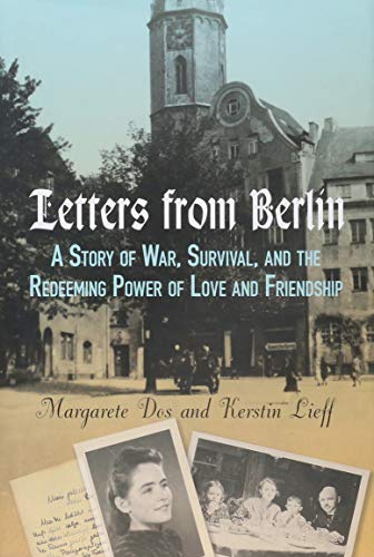 cover image Letters from Berlin: A Story of War, Survival, and the Redeeming Power of Love and Friendship