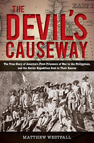 cover image The Devil’s Causeway: The True Story of America’s First Prisoners of War in the Philippines, and the Heroic Expedition Sent to Their Rescue
