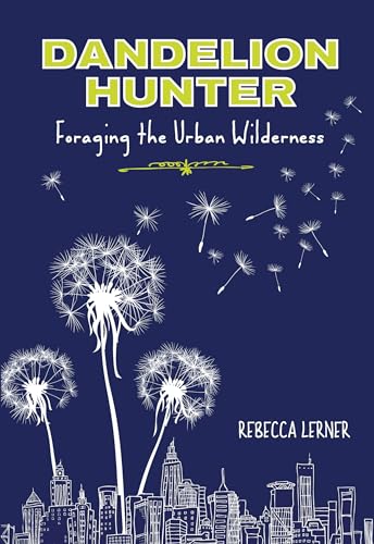 cover image Dandelion Hunter: Foraging the Urban Wilderness