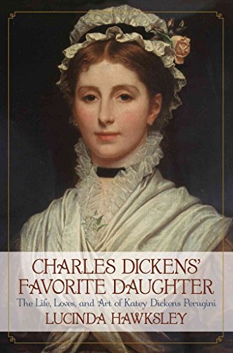 cover image Charles Dickens' Favorite Daughter: The Life, Loves, and Art of Katey Dickens Perugini