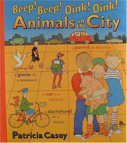 cover image Beep! Beep! Oink! Oink! Animals in the City