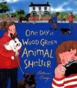 cover image ONE DAY AT WOOD GREEN ANIMAL SHELTER