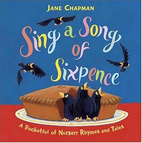 cover image Sing a Song of Sixpence: A Pocketful of Nursery Rhymes and Tales