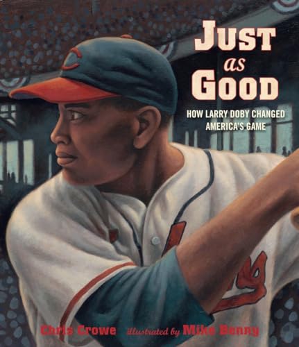 cover image Just as Good: How Larry Doby Changed America’s Game