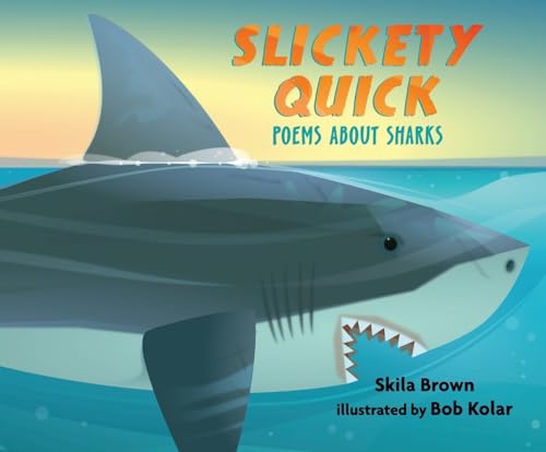 cover image Slickety Quick: Poems About Sharks