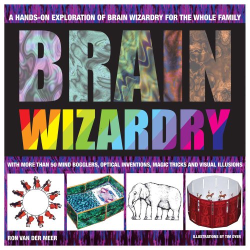 cover image Brain Wizardry: With More Than 50 Mind Bogglers, Optical Inventions, Magic Tricks, and Visual Illusions