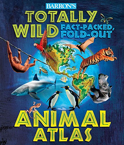 cover image Barron’s Totally Wild Fact-Packed, Fold-Out Animal Atlas
