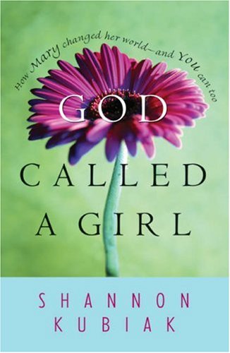 cover image GOD CALLED A GIRL: How Mary Changed Her World—and You Can Too