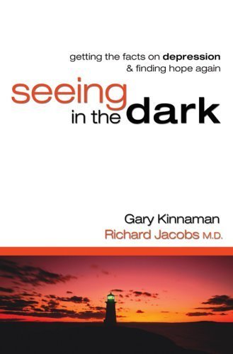 cover image Seeing in the Dark: Getting the Facts on Depression & Finding Hope Again