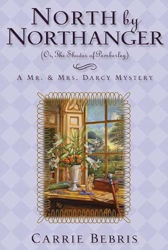 cover image North by Northanger (Or, The Shades of Pemberley):A Mr. and Mrs. Darcy Mystery