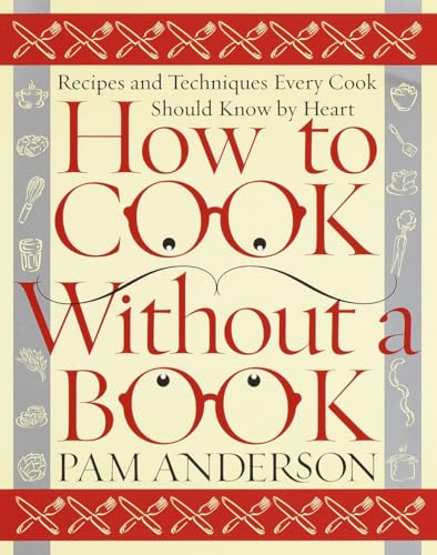 cover image How to Cook Without a Book: Recipes and Techniques Every Cook Should Know by Heart