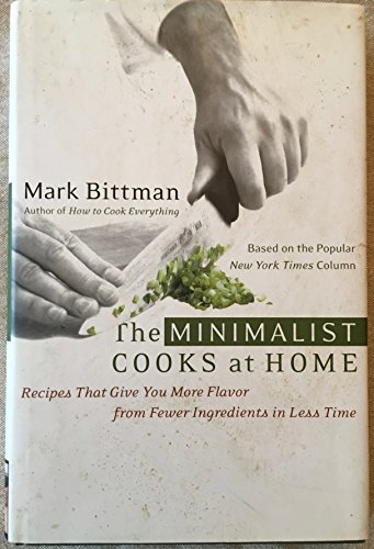 cover image The Minimalist Cooks at Home: Recipes That Give You More Flavor from Fewer Ingredients in Less Time