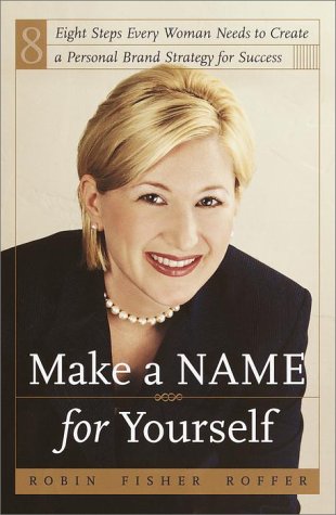 cover image Make a Name for Yourself: Eight Steps Every Woman Needs to Creae a Personal Brand Strategy for Success