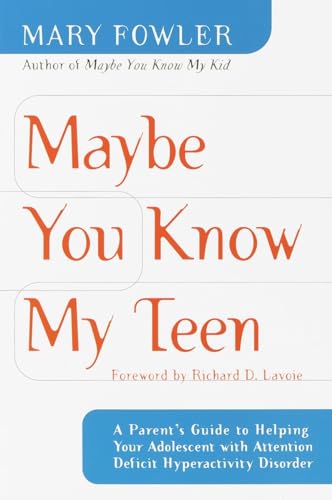 cover image MAYBE YOU KNOW MY TEEN: A Parent's Guide to Helping Your Adolescent with Attention Deficit Hyperactivity Disorder
