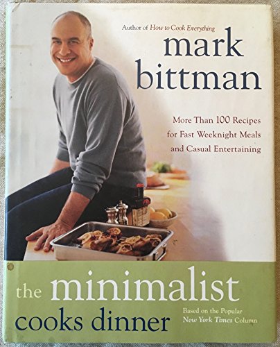 cover image THE MINIMALIST COOKS DINNER: More Than 100 Recipes for Fast Weeknight Meals and Casual Entertaining
