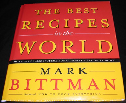 cover image The Best Recipes in the World: More Than 1,000 International Dishes to Cook at Home
