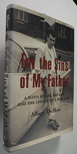cover image FOR THE SINS OF MY FATHER: A Mafia Killer, His Son and the Legacy of a Mob Life