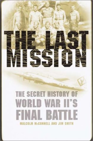 cover image THE LAST MISSION: The Secret History of World War II's Final Battle