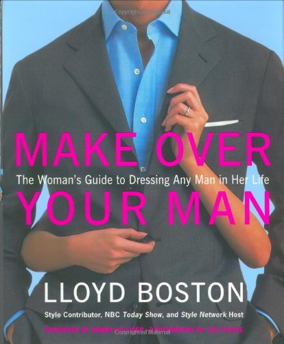 cover image Make Over Your Man: The Woman's Guide to Dressing Any Man in Her Life