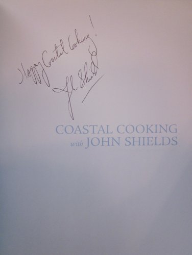 cover image COASTAL COOKING WITH JOHN SHIELDS: 125 of the Best Recipes from the Atlantic, Pacific, and Gulf Coasts, and Hawaii