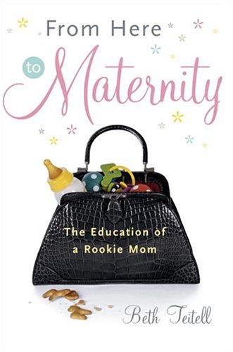 cover image FROM HERE TO MATERNITY: Confessions of a Rookie Mom
