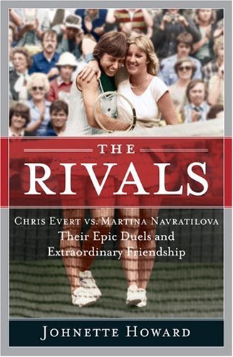 cover image The Rivals: Chris Evert vs. Martina Navratilova: Their Epic Duels and Extraordinary Friendship