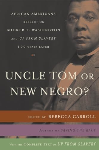cover image Uncle Tom or New Negro?: African Americans Reflect on Booker T. Washington and Up from Slavery 100 Years Later