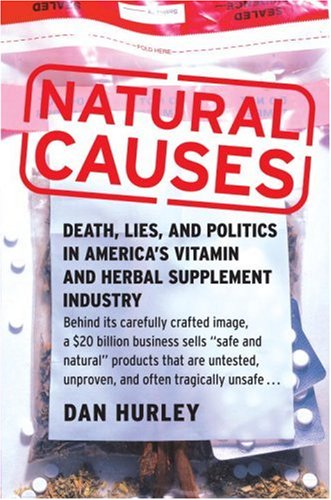 cover image Natural Causes: Death, Lies, and Politics in America's Vitamin and Herbal Supplement Industry