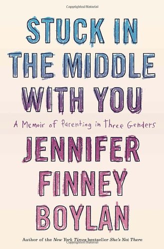 cover image Stuck in the Middle with You: A Memoir of Parenting in Three Genders