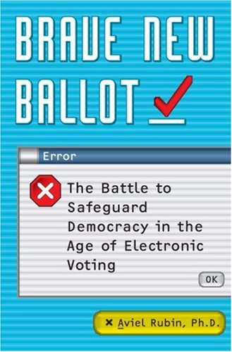 cover image Brave New Ballot: The Battle to Safeguard Democracy in the Age of Electronic Voting