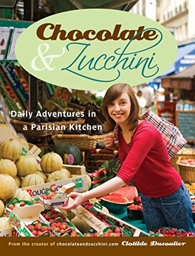 cover image Chocolate & Zucchini: Daily Adventures in a Parisian Kitchen